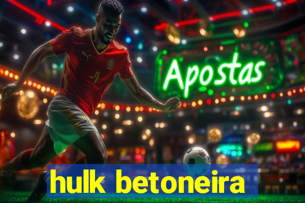 hulk betoneira